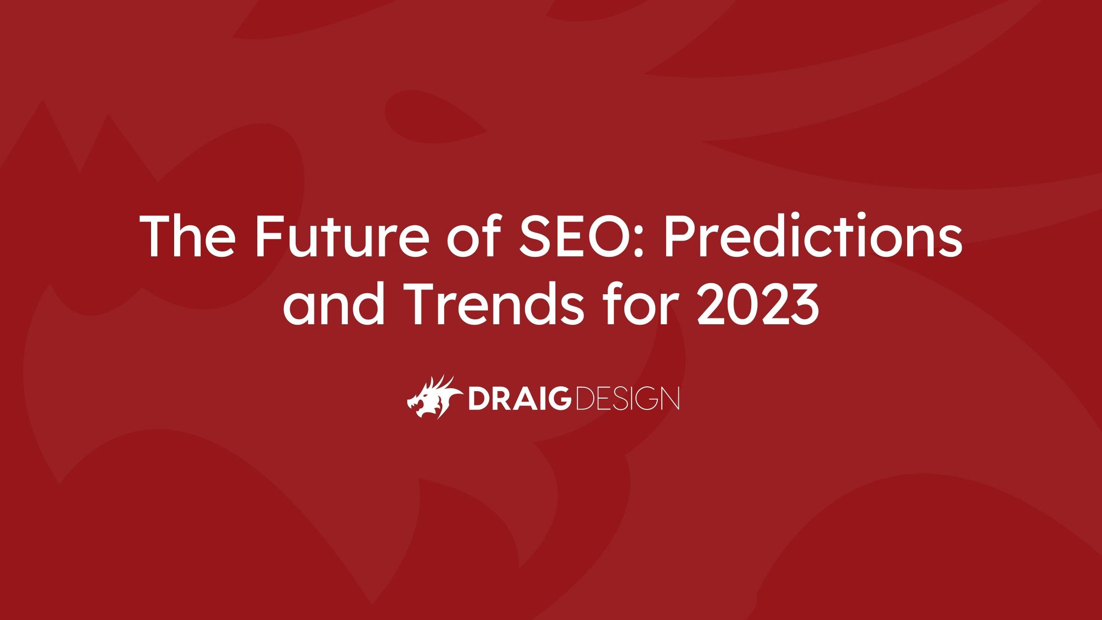 The Future of SEO: Predictions and Trends for 2023