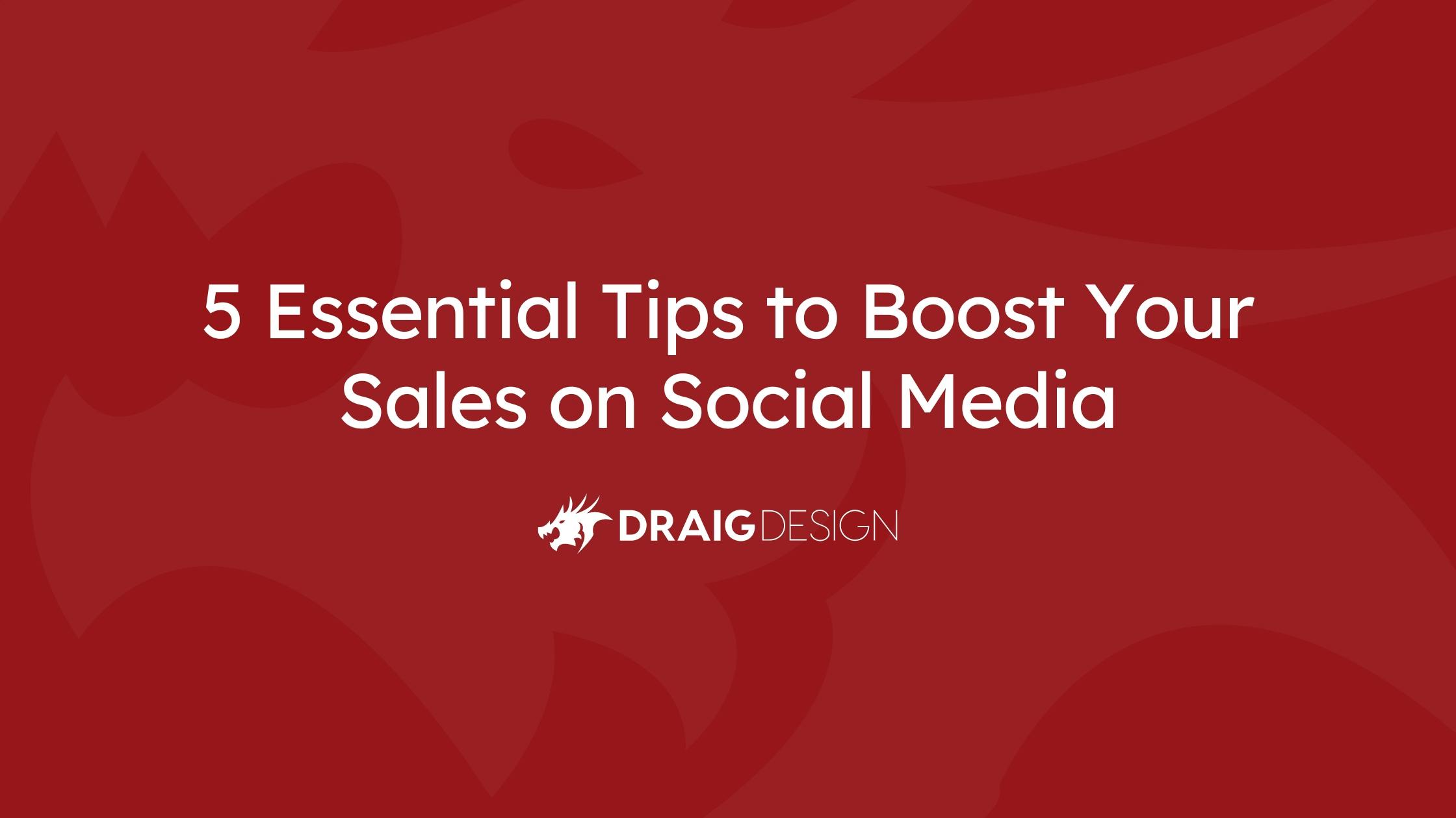5 Essential Tips to Boost Your Sales on Social Media